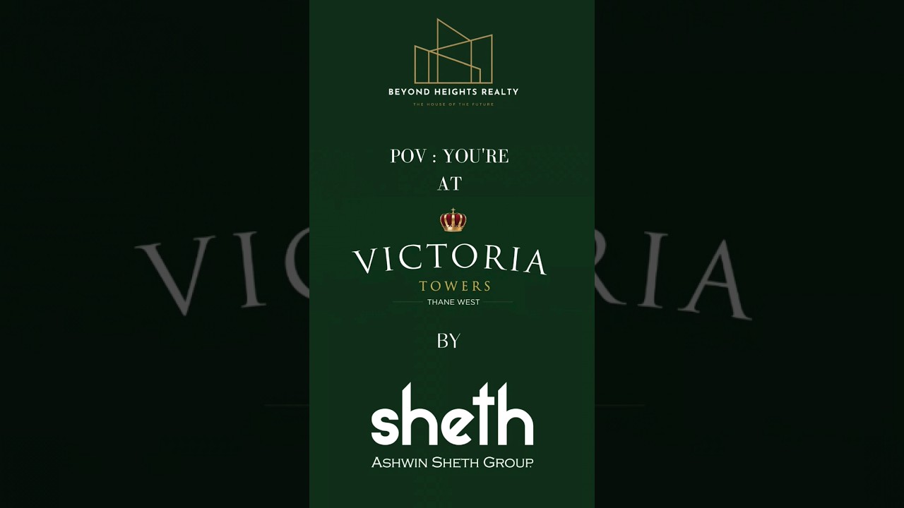 BEYOND HEIGHTS REALTY SHOWS A IMMENSE POV EXPERIENCE OF VICTORIA TOWERS BY SHETH GROUP. 