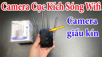 Camera Ngụy Trang Cục Kích Sóng Wifi 4 Râu THẾ HỆ MỚI | Hướng Dẫn Cài Đặt Camera Xem Từ Xa Qua ĐT