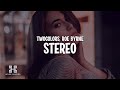 twocolors x Roe Byrne - Stereo (Lyrics)