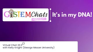 GiSTEMChats - Virtual Chat 22.3: It's in my DNA!