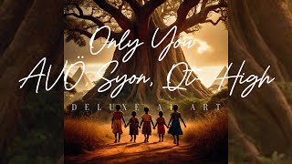 Only You  -  AVÖ, Syon, Qt  High (A Must Have - DELUXE MUSIC SELECTION) Resimi