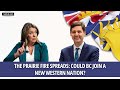 The Prairie Fire Spreads: Could BC Join a New Western Nation?