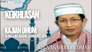 KH Nasaruddin Umar - Keikhlasan, Kajian Umum di Masjid Agung Sunda Kelapa FULL Berkah