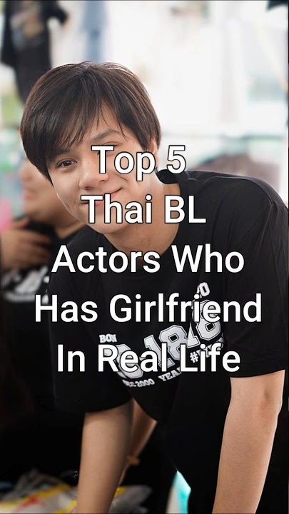 Top 5 Thai BL Actors Who Have Girlfriends #trending #blactor #dramalist