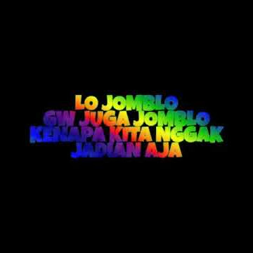 Lagu lo jomblo gw juga jomblo kenak apa kita nggak jadian aja