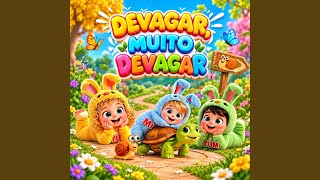 DEVAGAR, MUITO DEVAGAR