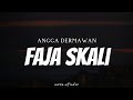 ANGGA DERMAWAN Faja Skali Lyrics ANGGA DERMAWAN Faja Skali Lyrics
