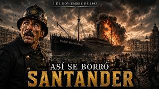 HOW SANTANDER WAS WIPED OUT (1893) | The Explosion of the Cabo Machichaco | With AI