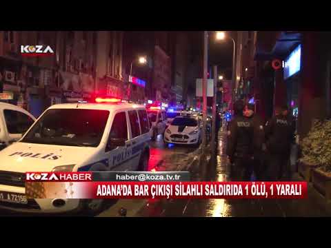 ADANA’DA BAR ÇIKIŞI SİLAHLI SALDIRIDA 1 ÖLÜ, 1 YARALI