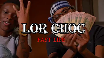 LOR CHOC - FAST LIFE *(OFFICIAL VIDEO)*