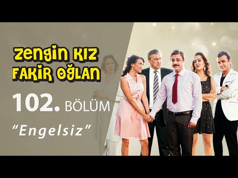 Zengin Kız Fakir Oğlan Engelsiz 102.Bölüm