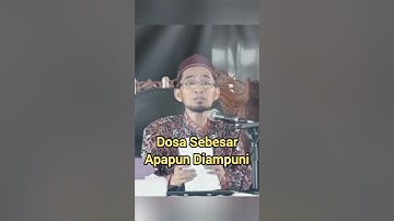 Dosa Sebesar Apapun Diampuni - Ustadz Adi Hidayat