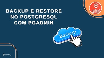 Backup e Restore no PostgreSQL com PgAdmin
