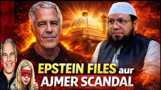 Epstein Files Aur Ajmer Scandalshaikh Mohammad Rahmani Sanabili Madani سلمہ اللہ