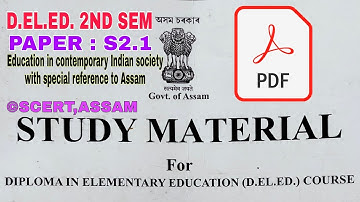 D.EL.ED. 2ND SEM STUDY MATERIAL PAPER S2.1 EDUCATION IN CONTEMPORARY INDIAN SOCIETY+ASSAM BY SCERT