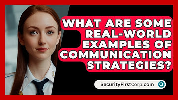What Are Some Real-world Examples Of Communication Strategies? - SecurityFirstCorp.com