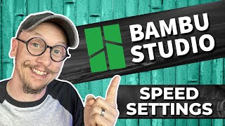 Bambu Studio 101 | Beginners Guide to Bambu Slicer Software | Speed Settings