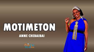 ANNE CHEBAIBAI ~ MOTIMETON || OFFICIAL AUDIO