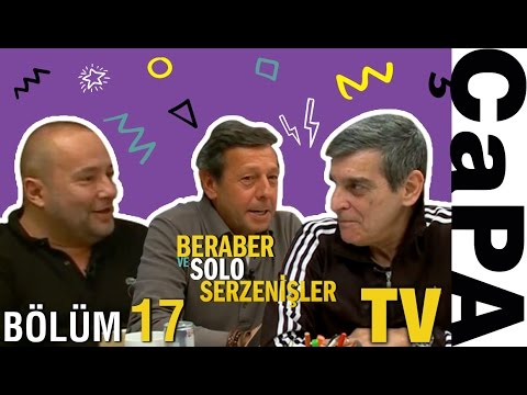 Beraber ve Solo Serzenişler ✖️ Celal Çapa - Bölüm 17