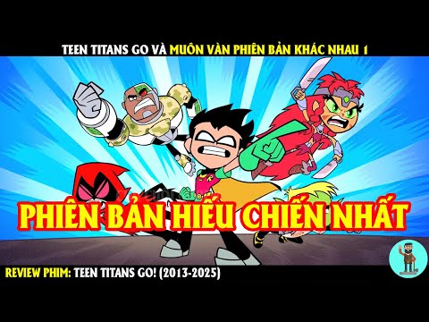 #2023 Teen Titans Go Và Muôn Vàn Phiên Bản Khác Nhau 1 | REVIEW PHIM | CHÚ CUỘI REVIEW