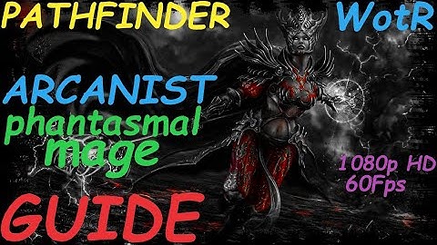 Pathfinder: WotR - Phantasmal Mage Arcanist Starting Build - Beginner