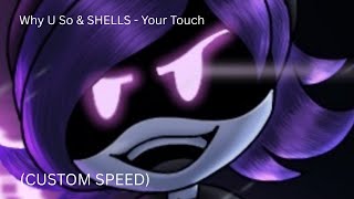 Why U So & SHELLS - Your Touch (1.18x speed)