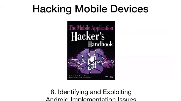CNIT 128 8. Identifying and Exploiting Android Implementation Issues (Part 1)
