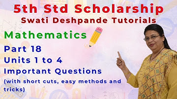 Scholarship 5th Std Mathematics - Important Questions Part 18 - Units 1 to 4