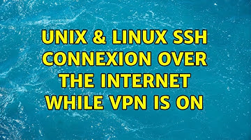 Unix & Linux: SSH connexion over the internet while VPN is on