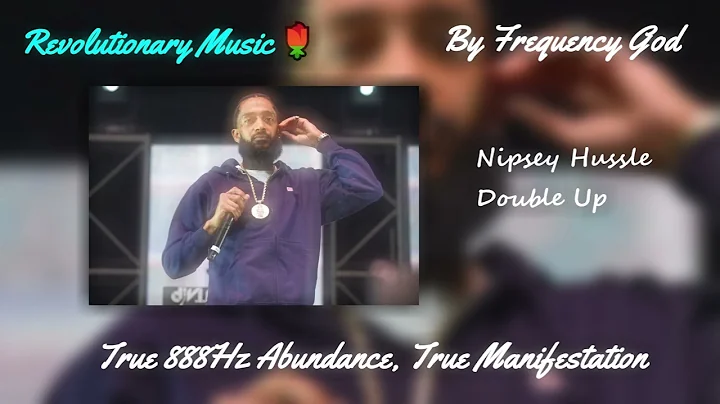 Nipsey Hussle - Double Up [True 888Hz Abundance, True Manifestation]