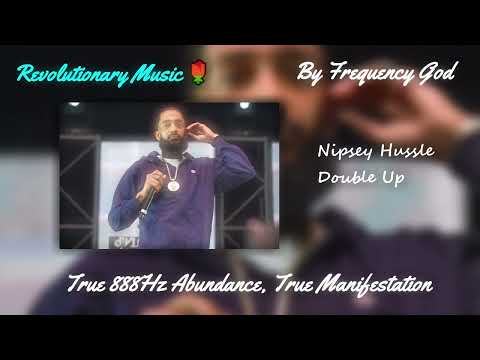Nipsey Hussle - Double Up [True 888Hz Abundance, True Manifestation]