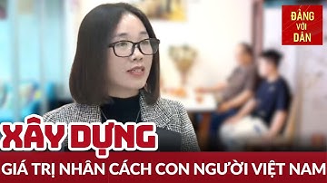 Xây dựng nhân cách từ những hành vi nhỏ | Văn hóa ứng xử | Đảng với Dân