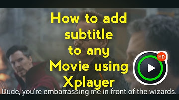 How to add subtitles to any movie using Xplayer on android device