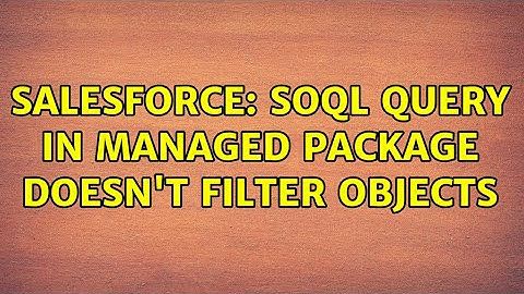 Salesforce: SOQL query in managed package doesn