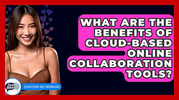 What Are The Benefits Of Cloud-based Online Collaboration Tools? - Everyday-Networking