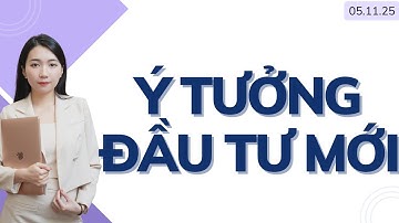 Ý tưởng đầu tư mới | Danh mục cổ phiếu cần chú ý