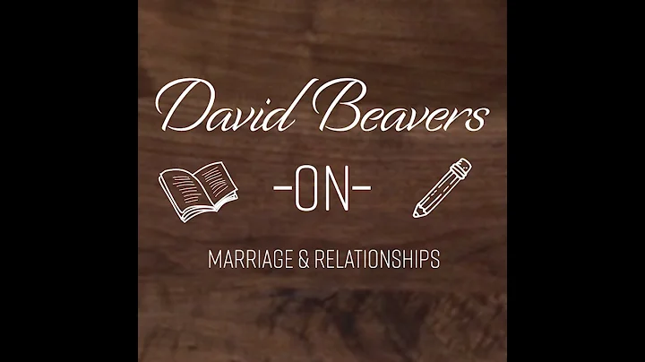 David Beavers on Relationships & Marriage