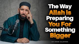 The Way Allah Is Preparing You For Something Bigger | Dr. Omar Sulieman