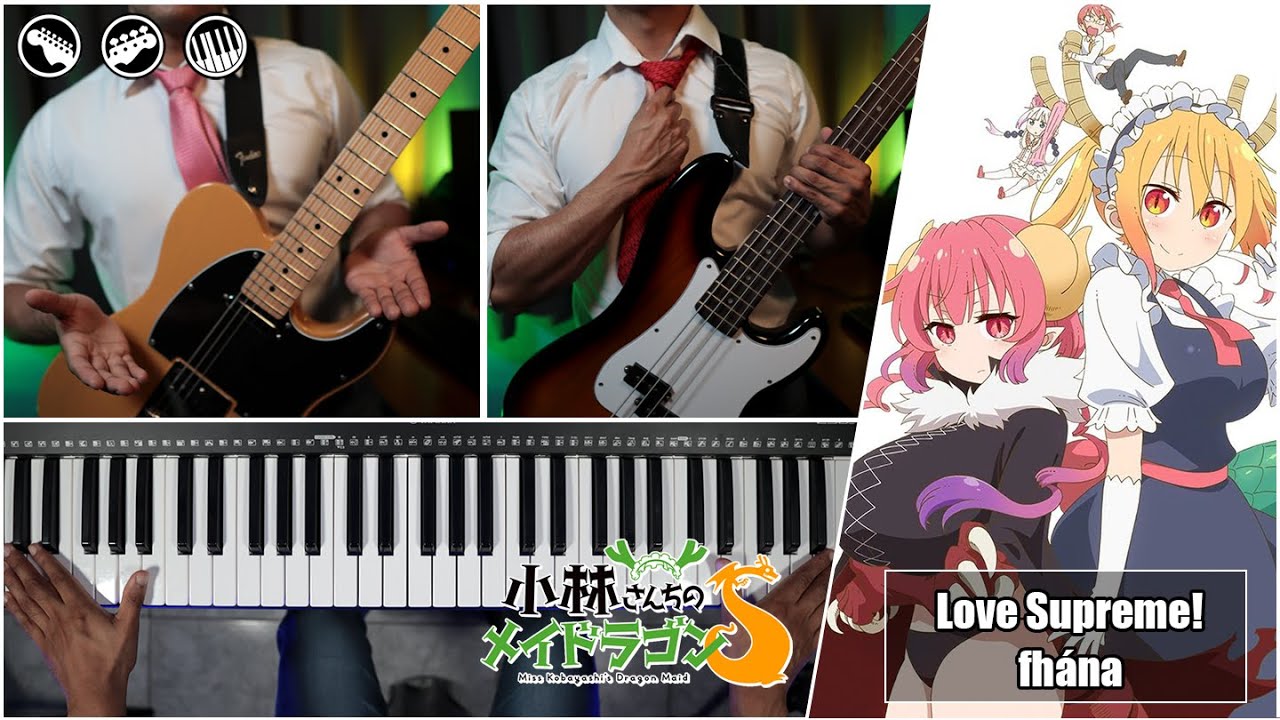 Miss Kobayashi's Dragon Maid S OP【GUITAR BASS PIANO COVER】 | Love Supreme! - fhána Miss Kobayashi's Dragon Maid S OP【GUITAR BASS PIANO COVER】 | Love Supreme! - fhána