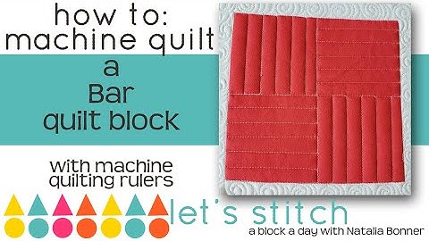 How-To: Machine Quilt a Bar Quilt Block-With Natalia Bonner- Let