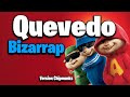 QUEVEDO || BZRP Music Sessions #52  (Version Chipmunks - Lyrics/Letra)