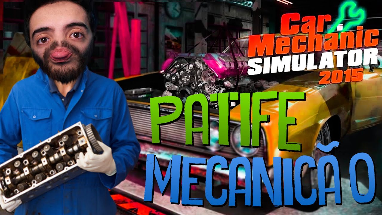 CAR MECHANIC SIMULATOR 2015:  PATIFE, O PIOR MECÂNICO DO MUNDO! (KEYS GRÁTIS)
