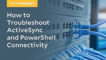 MicroNugget: How to Troubleshoot ActiveSync and PowerShell Connectivity