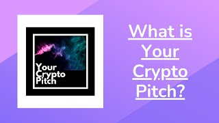 What is Your Crypto Pitch