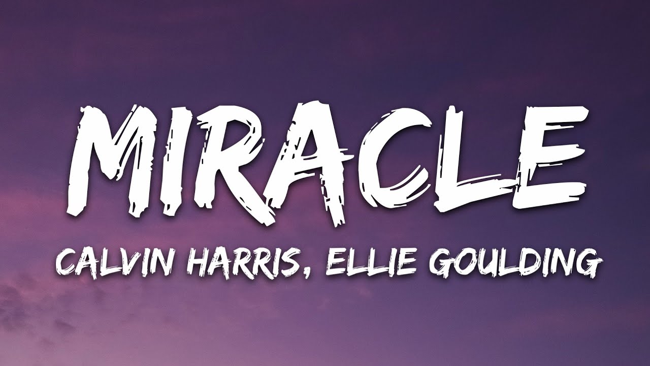 Calvin Harris Ellie Goulding   Miracle Lyrics