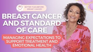 #329 Breast Cancer and Standard of Care - Managing Expectations to  Support Treatment and Emotion