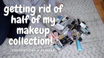 GETTING RID OF HALF OF MY MAKEUP COLLECTION! | FOUNDATION & PRIMER DECLUTTER