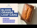 Blood orange loaf cake recipe
