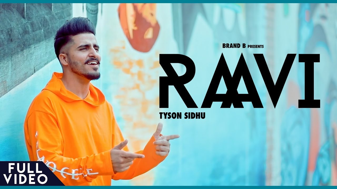RAAVI   Tyson Sidhu  Full Video  Brand B  Latest Video 2018