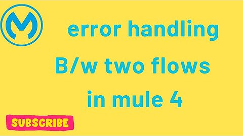 Error Handling Between Main Flow and Child Flow | Mule 4 | Mulesoft